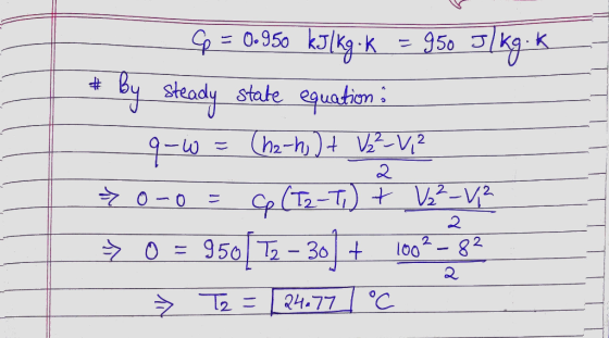 = 0950 kJkg k by sheady state eguation J h2-ht V2 O-0 Sp(T2-T V-V 2 950 T2-30 100 82 24.77