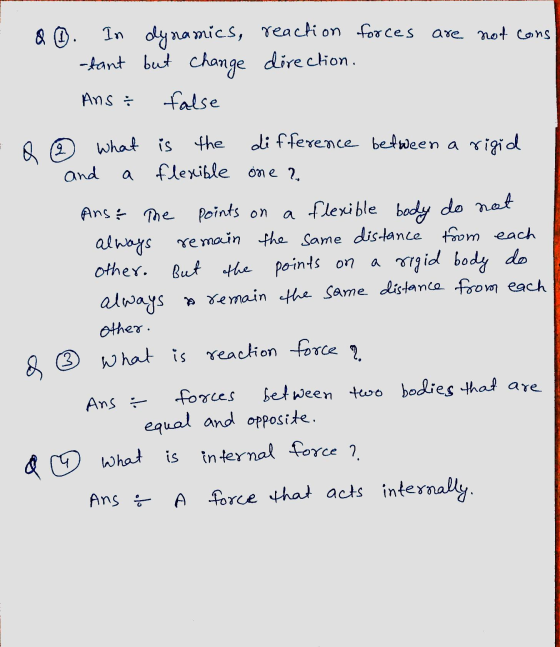 & D. In olyramics, reaction forces are not cons dant but change direction. false Ans Q ® What is and the difference between a