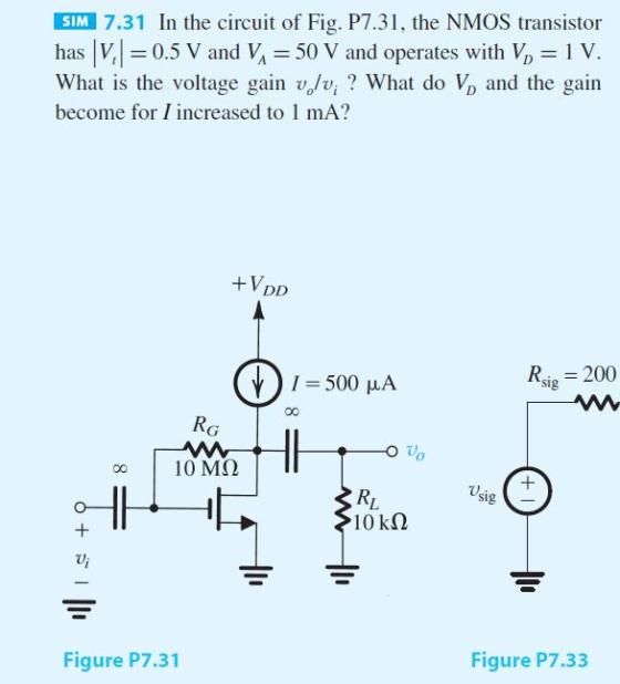 SIM 7.31 In the circuit of Fig. P7.31, the NMOS transistor has l V, 1 = 0.5 V and Vi = 50 V and operates withら 1 V. What is t