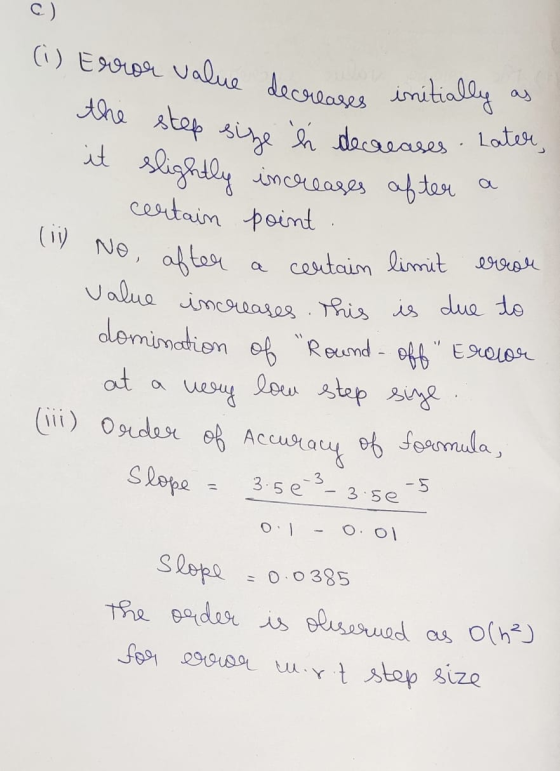 the step size h decreases . Later, C) (i) Error value decreases initially it slightly increases after certain point a certain