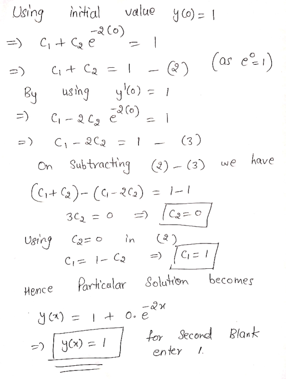 Using initial value y (0)=1 -200) =) Cit Ca e = 1 a) 6+ C2 = 1 - Q2 (as e 21) By using y(0) = 1 =) 6.-26g 22 (0) - 1 -) C1-2