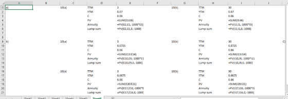 10(a 10(b) 0.07 0.06 #5UMESE6) -PV(E2,E1,-1000E3) -PV(E2,E1,0,-1000) 0.07 0.06 -SUM(15:16) -PV(12,11,-1000*13) -PV(12,11,0,-1000) Annuity Lump sum Annuity Lump sum 10(a) 10(b) 10 12 13 14 0.0725 0.06 -SUM(E13:E14) -PV(E10,E9,-1000 E1 PV(E10,E9,0,-1000) 0.0725 0.06 -SUM (13:14) PV(10,19,-1000*111 Annuity Lump sum Annuity Lump sum PV(110,19,0,-1000) 10(a) 16 17 18 19 20 21 10(b) 0.0675 0.06 SUM(I20:121) -PV(117,116,-1000 11 0.0675 Annuity Lump sum -SUM(E20:E21) -PV(E17,E16,-1000*E -PV(E17,E16,0,-1000) Annuity Lump summ PV(17,116,0,-1000)