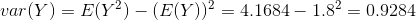var(Y)=E(Y^2)-(E(Y))^2 =4.1684-1.8^2=0.9284