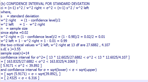 (b) CONFIDENCE INTERVAL FOR STANDARD DEVIATION ci = (n-1) s^2 / 4^2 right < 0^2 < (n-1) s^2 / 4^2 left where, S = standard de