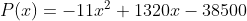 P(z) =-11x2 + 1 320x-38500