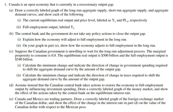 1. Canada is an open economy that is currently in a recessionary output gap (a) Draw a correctly labeled graph of the long-ru