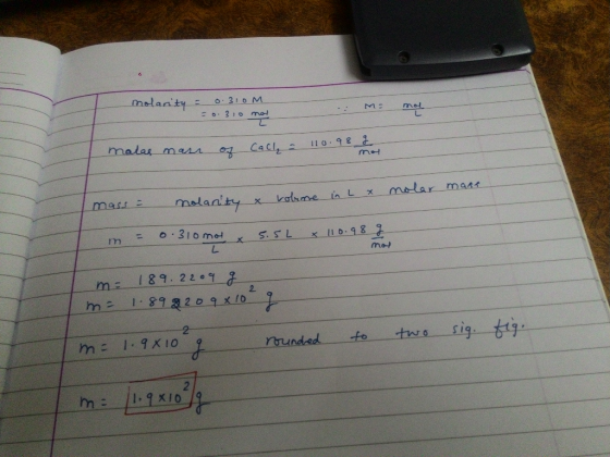 molarity = 0.310M Momo **310 more malas mass of cache 110.98 hor volume in L x molar make mass = molarity & m = 0.310 mos x 5