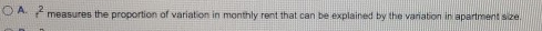 measures the proportion of variation in monthly rent that can be explained by the variation in apartments ,