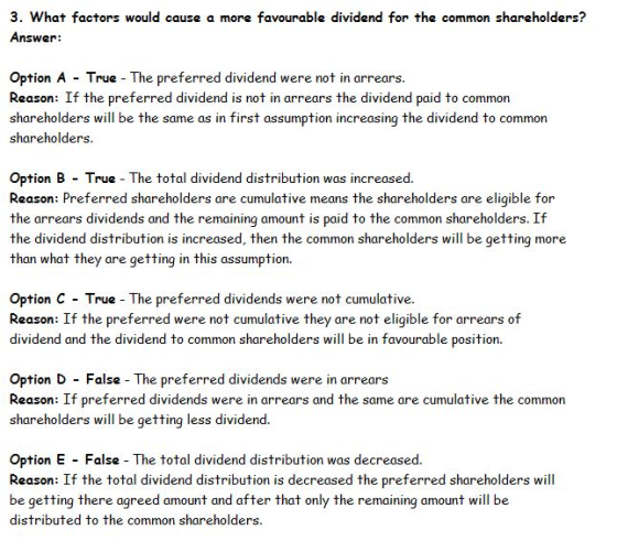3. What factors would cause a more favourable dividend for the common shareholders? Answer: Option A - True - The preferred d