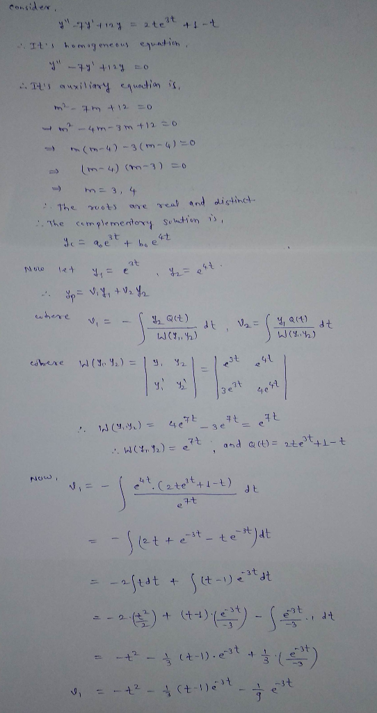 y74tiny = 2te3t Its homogeneous equation -490 Its auxiliary equation is, .4m-8m + 12 = 0 (-4)-3(-4)=0 (-4) (-3)=0 are rea