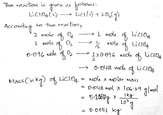 The reaction is given as follows: LiC10415) -> Lici(s) + 20269) According to the reaction, 2 mole of O2 t mole of Licioa . mo