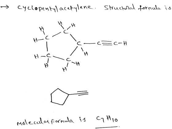 → Cyclopentyl acetylene structural formula is - C= C-H - * molecular formula is cq hio
