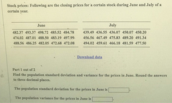 Stock prices: Following are the closing prices for a certain stock during June and July of a certain year. June 482.37 493.37