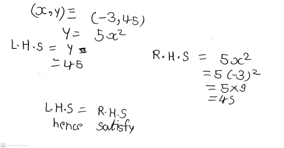 (2x,y) = (-3,45) Y= 50c² L.H.S = Y S =45 RoHS = 592 =5(-3)? = 5x9 =45 L-H.S = R-HOS hence satisfy CS Scanned with CamScanner