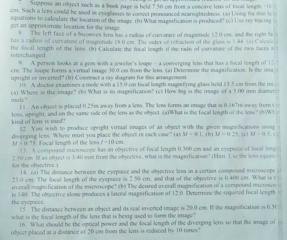 7. Suppose an object such as a book page is held 7.50 cm from a concave lens of focal length -1C em. Such a lens could be use