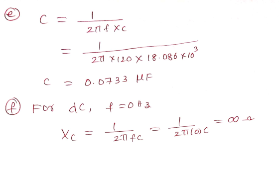 211 f XC 271 X 120 X 18.086X10 c = 0.0733 MF ® For dc, f =043 = 0 -2 - Xc = 1 217fc 20(oC
