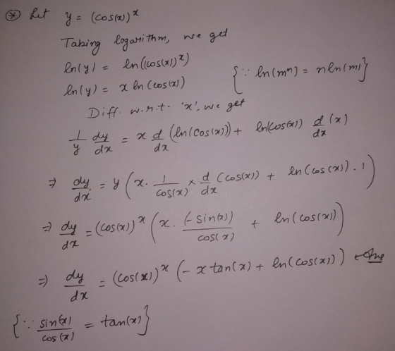 Let y = (cos(x)* da Taking logarithm, we get enly) = ln (cos(x)) ²) enly) = x ln (cos(as) { ln (mm) = nen (mi? Diff. worrito