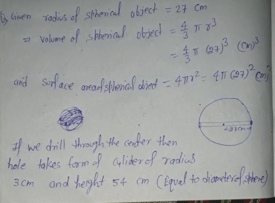 a Given radius of spherical object = 27 cm a volume of spherical object = $ / TT 83 - f 1 (27)3 Copy and Surface meaof spheri