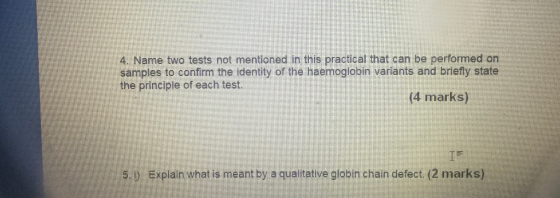 4. Name two tests not mentioned in this practical that can be performed on samples to confirm the identity of the haemoglobin