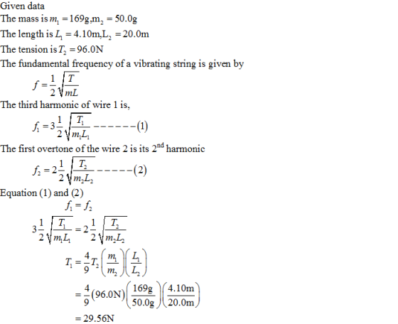 Given data The mass ism, = 169g,m,-50.0g The length isL4.10m,L-20.0m The tension isT, -96.0N The fundamental frequency of a v
