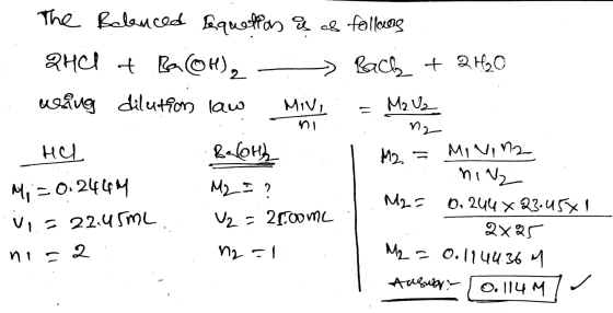 The Balanced sequetian is as follows QHCl + BaCOH), ) Back + 2H₂O wsing dilution law MiVI = M2 V2 n2 Н . Belot ... M2 = Movi