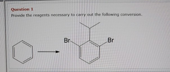 Question 1 Provide the reagents necessary to carry out the following conversion.