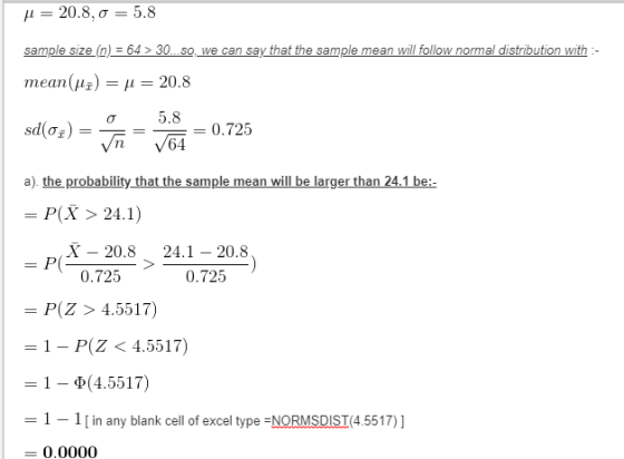 H= 20.8,0 = 5.8 sample size (0) = 64 > 30...So, we can say that the sample mean will follow normal distribution with :- mean(