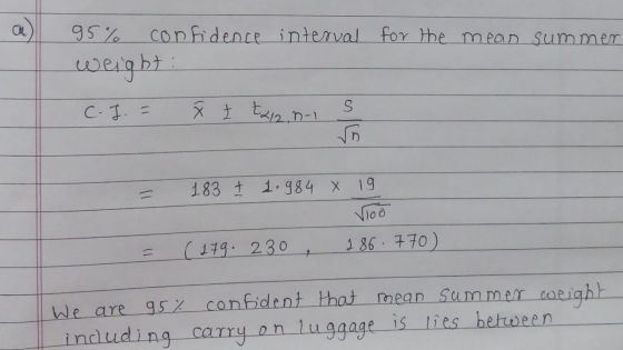 for the mean summer 95% confidence interval weight C. J. = 7 Į t22n-1 s 183 ± 1.984 x 19 Voo 186.770) = (179. 230 , We are 95