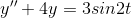 {y}''+4y=3sin2t