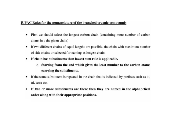 IUPAC Rules for the nomenclature of the branched organic compounds . . First we should select the longest carbon chain (conta