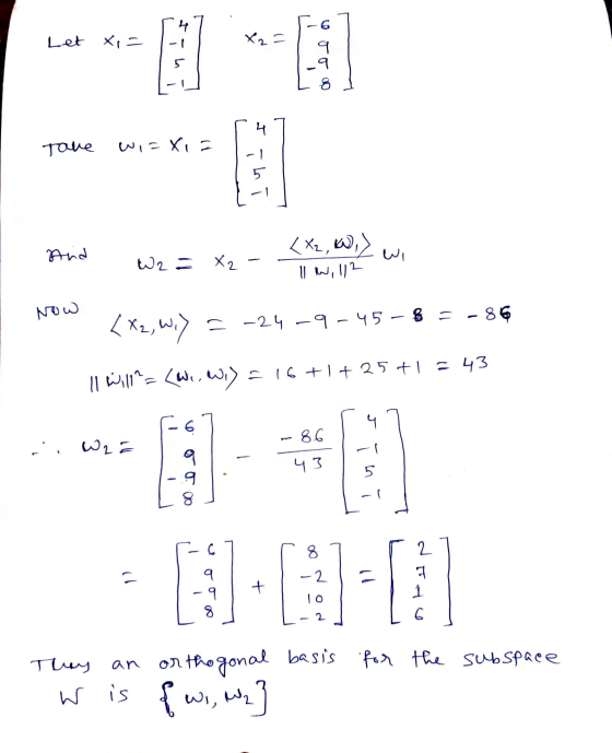 4 Let x = X2= 5 ។ 9 8 4 Tave wi=xiz Th And W2= X2 < x2, , 2 I will WI NOW <X2, w.) = -24-9-45 – 8 = -86 11 W 11°= W, W = 16+1