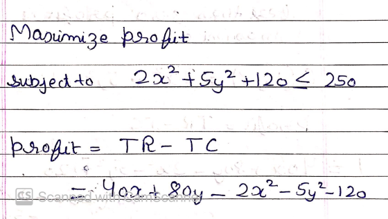 Masimize profitne Subject to 22? + 5y2 +120 < 250 profit TR-TC cs_scanear You - 80y = 2012-5y?-120