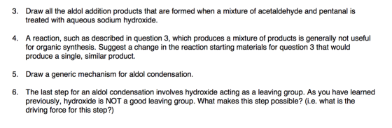 3. Draw all the aldol addition products that are formed when a mixture of acetaldehyde and pentanal is treated with aqueous s