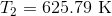 T_{2}=625.79\textup{ K}