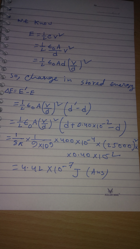 No. we know Ettevr D = - 12 to Ad (v oso, change in stored energy SAE=E-E = = =A( - ) =&ACT) (d+0.40X10 d ) Saxxio3 x 400 x 4