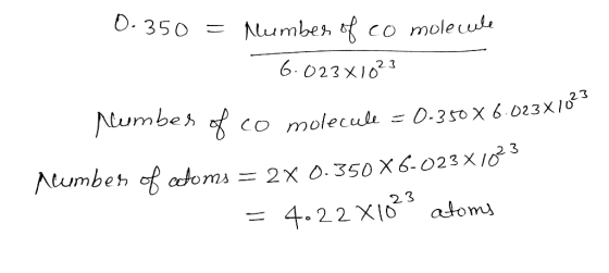 0.350 = Number of co molecule 6.023x1023 number of co molecule = 0-350 X 6.023x10 Acumber of atoms = 2 x 0.350 X6-023X10S = 4