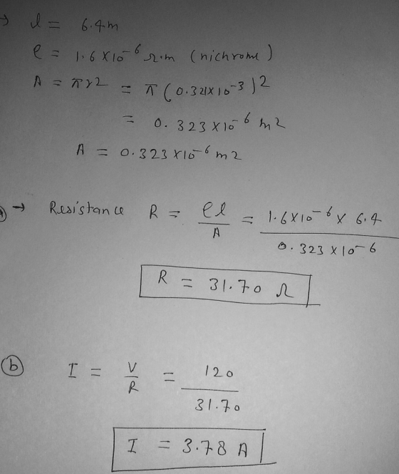 - l = 6.4m A = ły2 e = 1.68106 rom (nichrome) - (ο. 21x / 3 ) 2 = 0.323x106m2 A = 0.3 23x156 m2 Resistance R l l = 1.68106 x