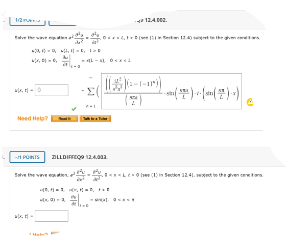 1/2 POINTS TU -49 12.4.002. a²u azu Solve the wave equation a204 = 4,0<x<L, t > 0 (see (1) in Section 12.4) subject to the gi