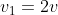 v_{1}=2v