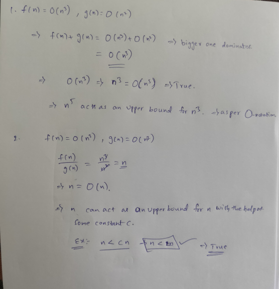 l. f(n) = 0 (13) g(n)= 0 (02) f(n)+ g(n)= 0 (m²) + 0 (n) = 0 (43) a bigger one dominates. 0 (m3) ay n3 = 0(ns) True. => n act