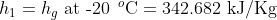 h_{1}=h_{g}\textup{ at -20}\: \: ^{o}\textup{C}=342.682\textup{ kJ/Kg}