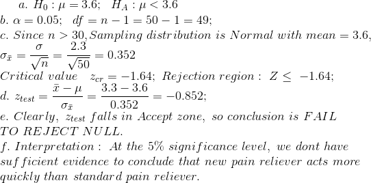 a. Ho: u = 3.6; HA:N <3.6 b. a = 0.05; df = n - 1 = 50 – 1 = 49; c. Since n > 30, Sampling distribution is Normal with mean =