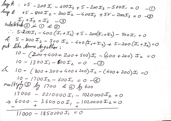 +5 -200 I, ܀ loop B 3 loop A 400 I3 +5-200 I3-600I, = 0 0 75-800 Iz 300 I2 -400 I3 +5V-200. Iz I, + Iz = I3 subsititute ③ in