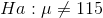 Ha:\mu\neq115
