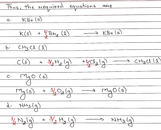 are Thus, the required equations a k Bo(s) K(s) + 4 Bug (e) - KBrls) b. CH₂Cl (d) C(s) + 3/2 H₂ (g) tyclalg) - CH₃d(e) c. Mgo