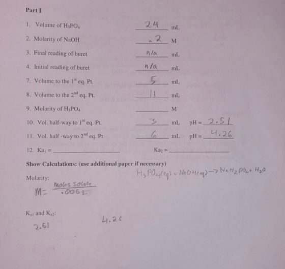 Part I 1. Volume of H3PO4 24 2. Molarity of NaOH 3. Final reading of buret nla 4. Initial reading of buret n/a 7. Volume to t