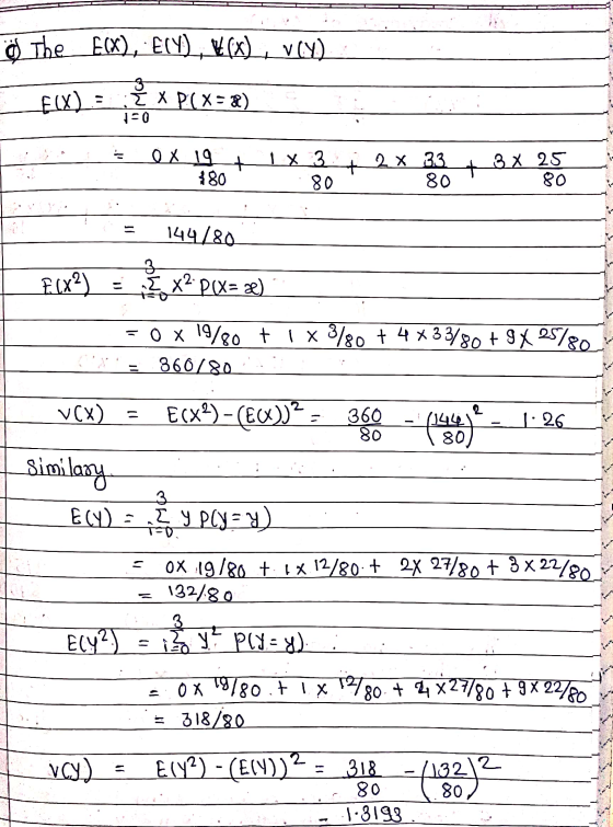 © The E(X), ECY), V(x), V(4) _E(X) = 8 x P(X=8)_ A e X 19 + 180 1 X3 + 2 x 33+ 3 x 20 80 80 80 = 144/80 E(x2) = _x2P(X= x)_