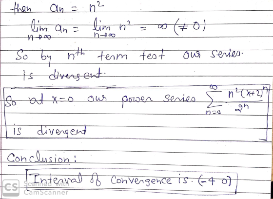then an = n2 lim ana lim n = (70) neo ht So by nith term test is diversent our series- n²(x+2) So al x=0 our series power on