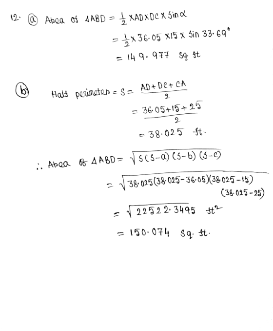 12. @ Area of AABD = XADXOC X Sin - ** 36.05 X15 x bin 33.69° = 149.977 sq. ft Halt perimeten - S = AD+De+ CA = 36.05+15+25 -