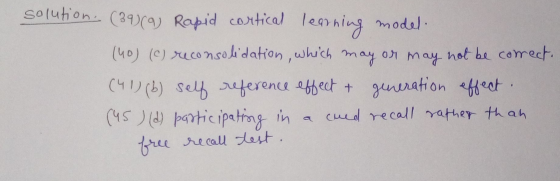 solution. (39) (9) Rapid cortical learning model (40) (C) reconsolidation, which may or may not be correct. (41) (b) self ref